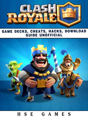 cover image of Clash Royale Game Decks, Cheats, Hacks, Download Guide Unofficial